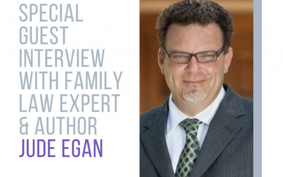 Ep 22: Special Guest Interview with Family Law Expert & Author Jude Egan